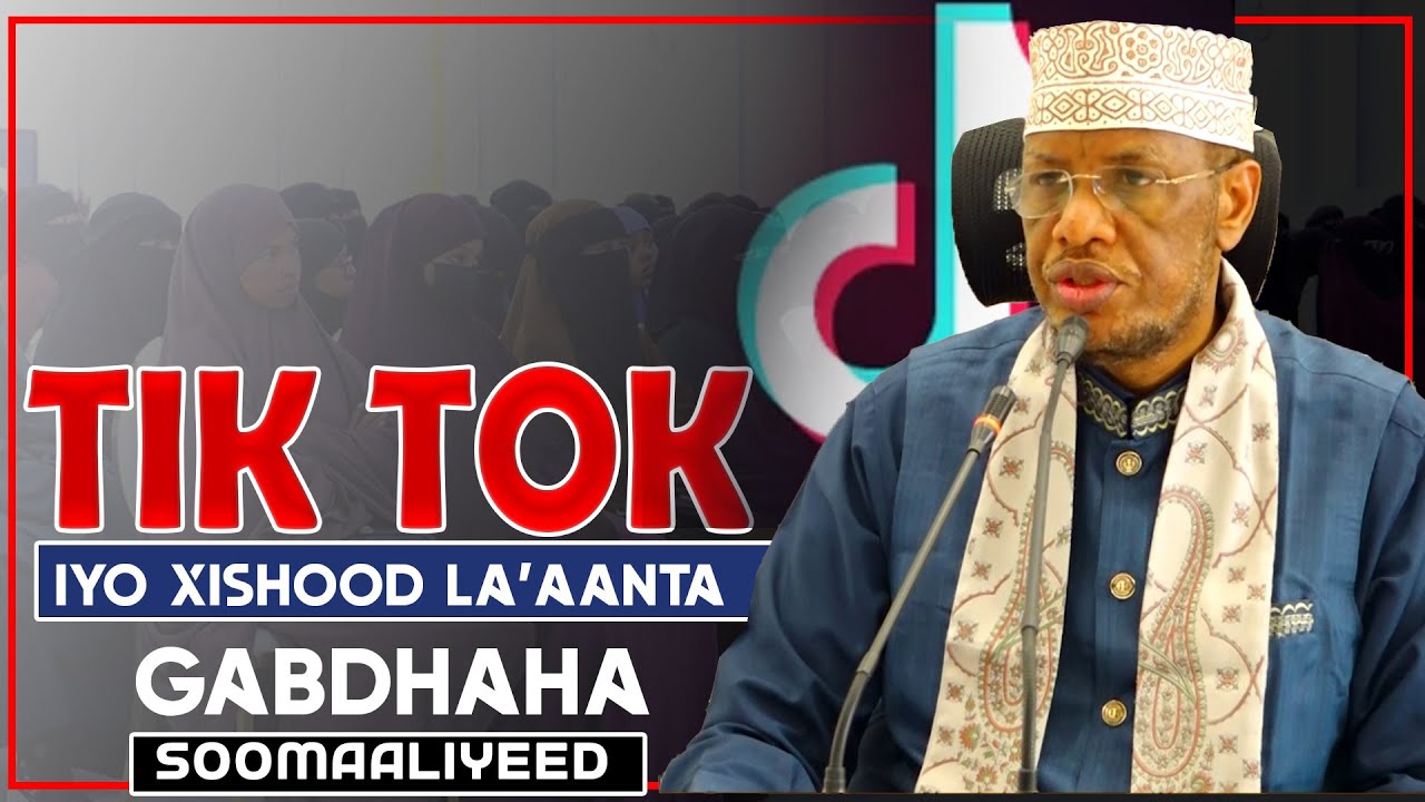 TIK TOKA IYO XISHOOD LA'AANTA GABDHAHA SOOMAALIYEED || Sh Maxamed Cabdi Umal