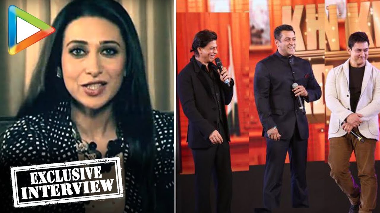 Karisma Kapoor Talks About Salman Khan, Aamir Khan And Shahrukh Khan