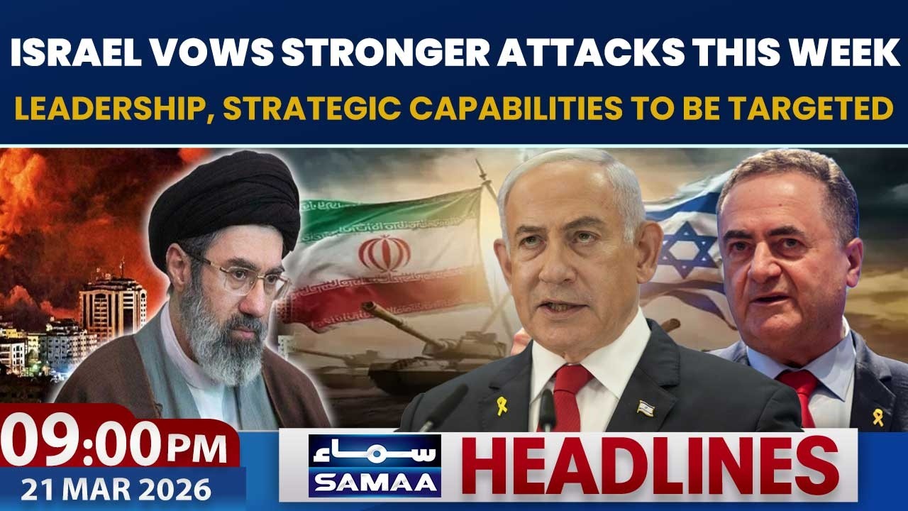 Israel Vows Stronger Attack This week | 9 PM News Headlines | Samaa UK | 21 March 2026