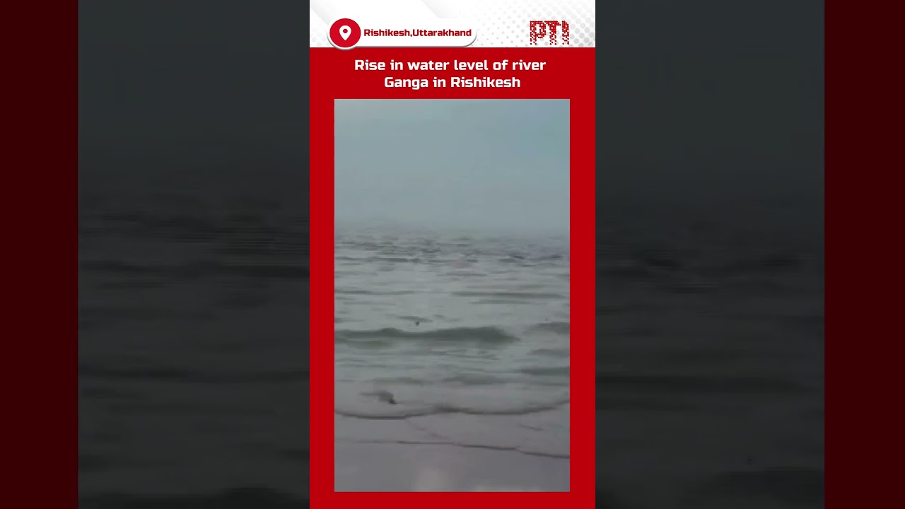 Watch: Water level of Ganga river in Rishikesh rises