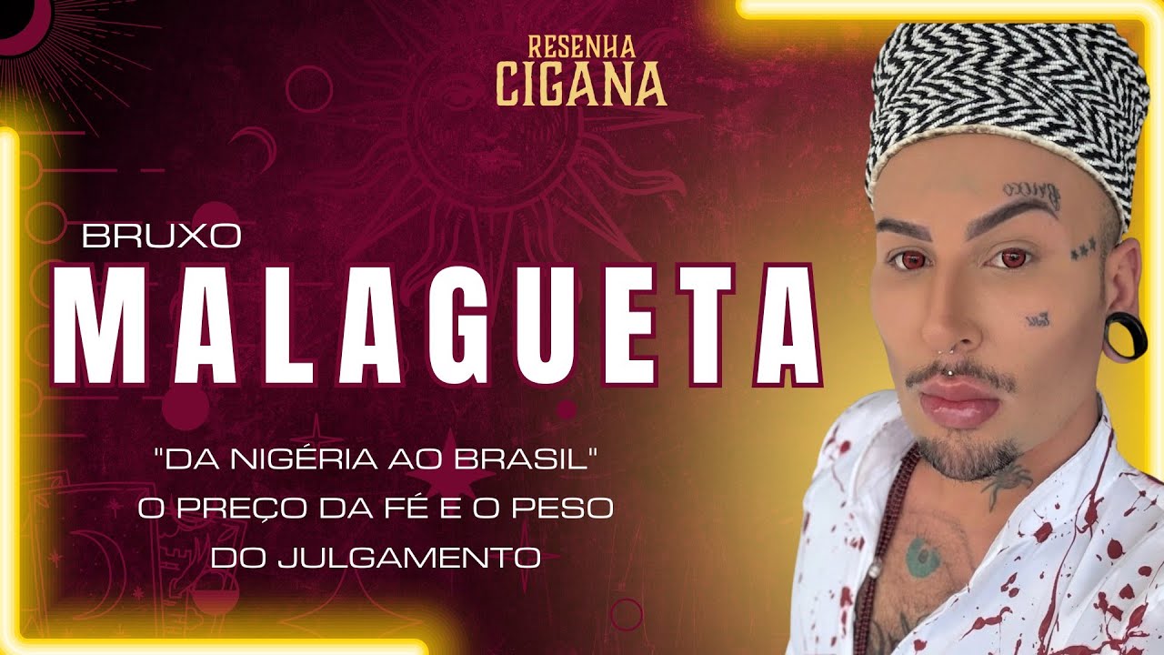 BRUXO MALAGUETA -Da Nigéria ao Brasil o Preço da Fé e do Julgamento