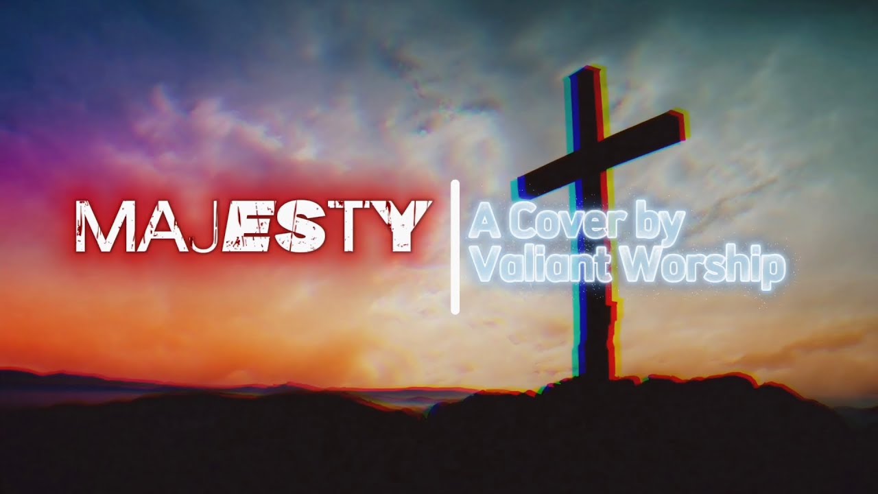 Majesty | @michaelwsmithTV | Cover by Valiant Worship 