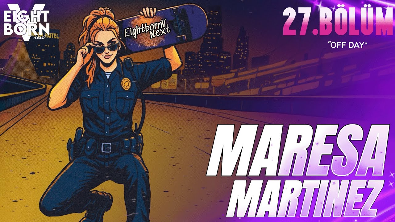 OFF DAY | EightbornV MARESA MARTİNEZ | Sezon 3 Bölüm 27