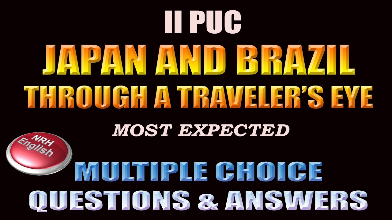JAPAN AND BRAZIL THROUGH A TRAVELLER'S EYE # MULTIPLE CHOICE QUESTIONS AND ANSWERS # 2nd PUC ENGLISH