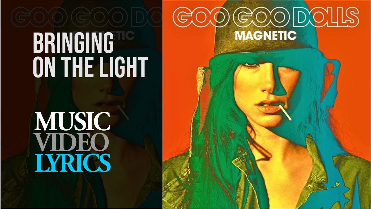 Goo Goo Dolls - Bringing on the Light (Lyrics)
