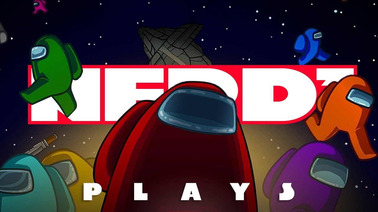 Nerd³ Plays... Among Us