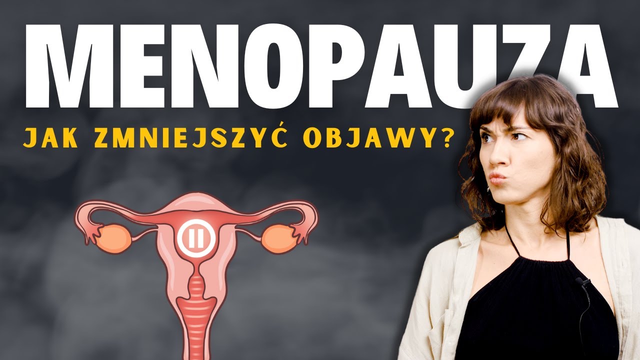 Jak zmniejszyć objawy menopauzy?