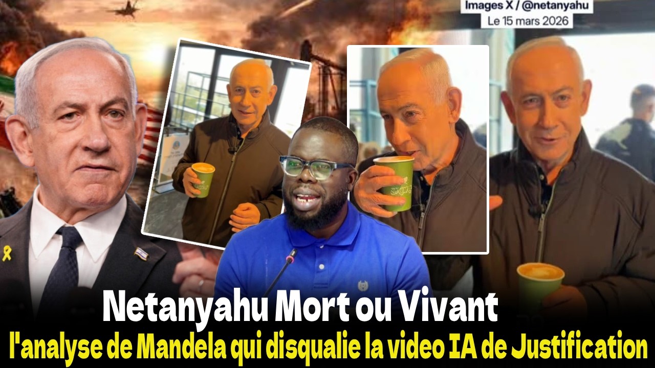 Netanyahu Mort ou Vivant ? l'analyse de Mandela qui disqualie la video IA de la Justification