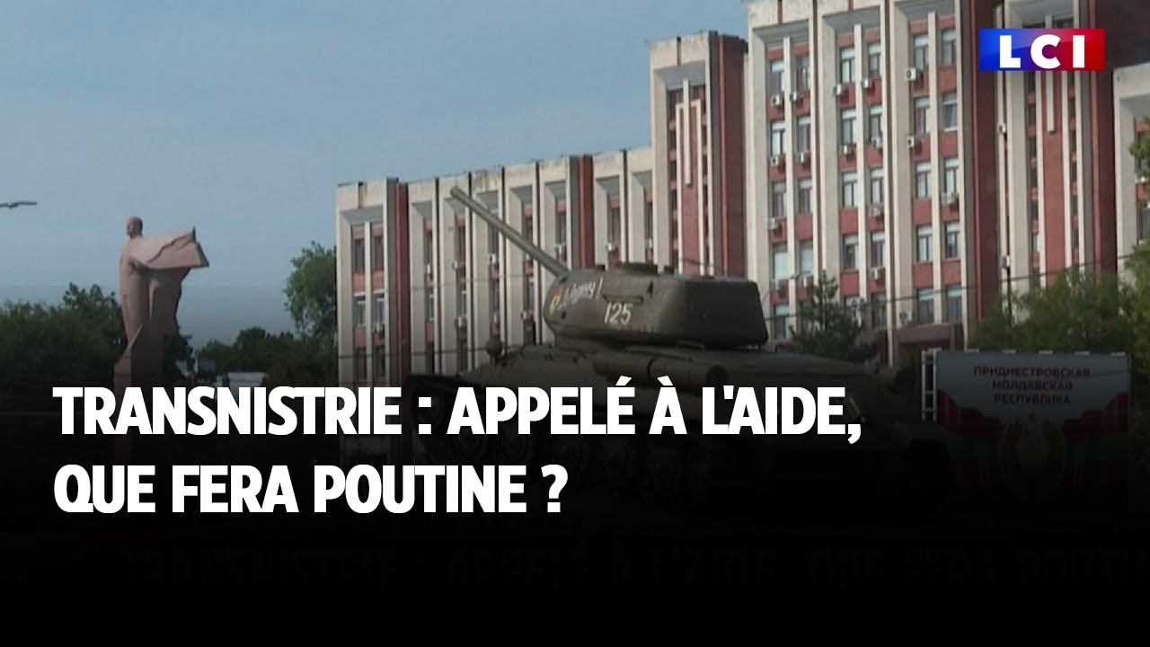Transnistrie : appelé à l'aide, que fera Poutine ?