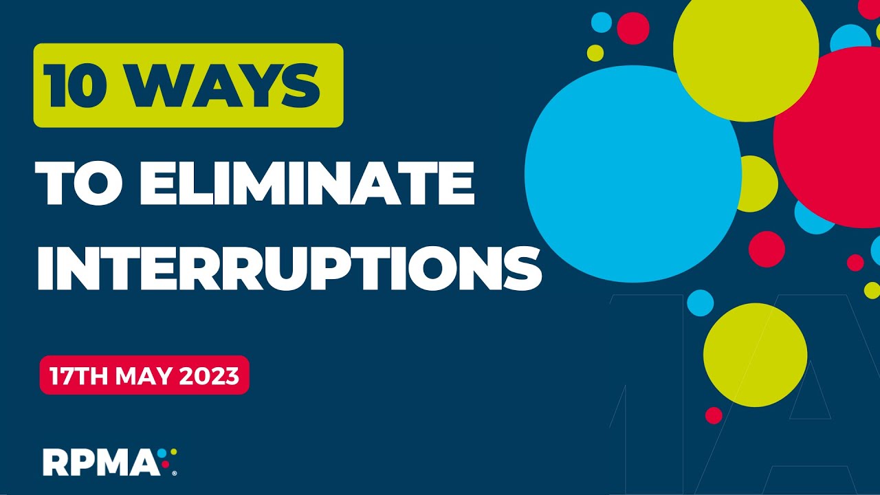Webinar - 10 Ways To Eliminate Interruptions