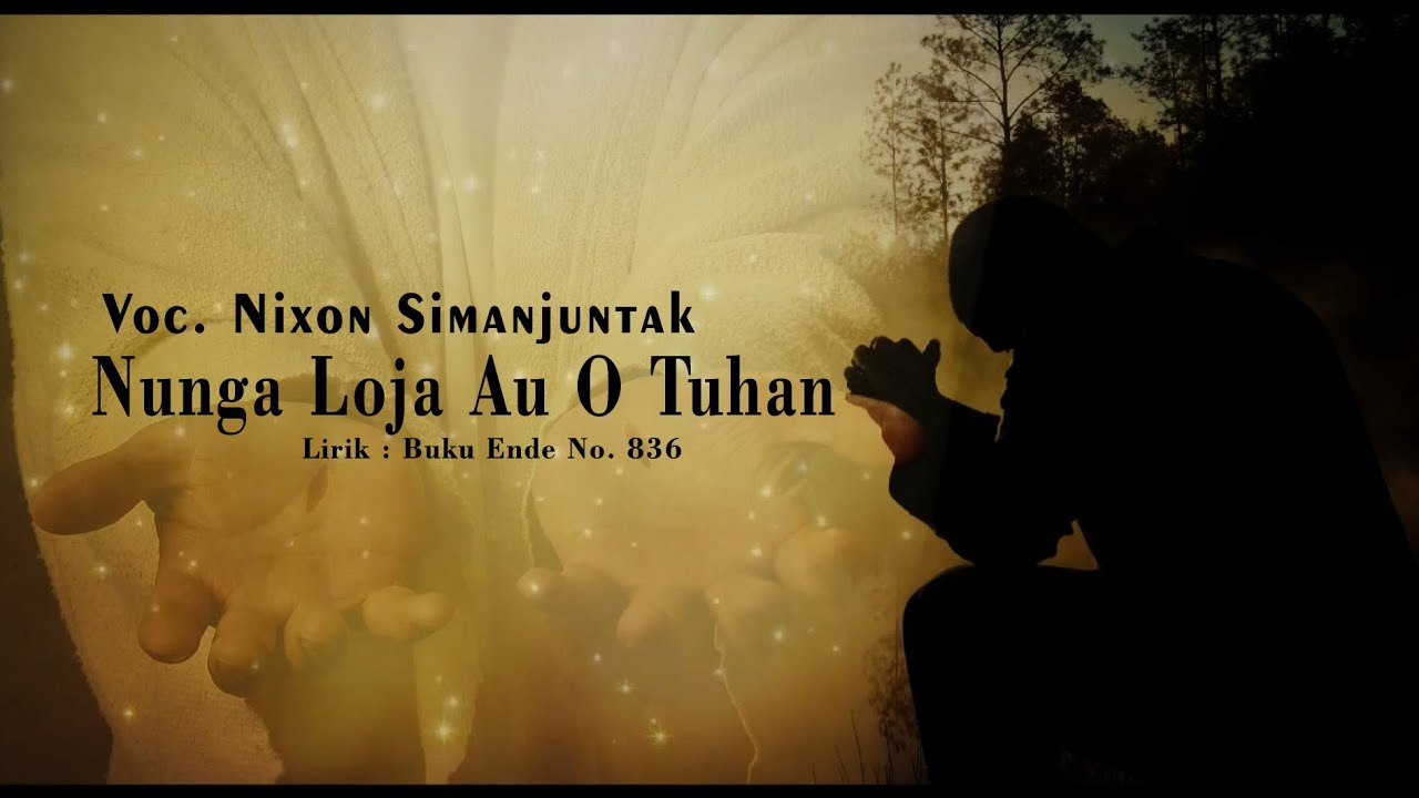 Lagu : NUNGA LOJA O TUHAN. Vocal : Nixon Lamtama
