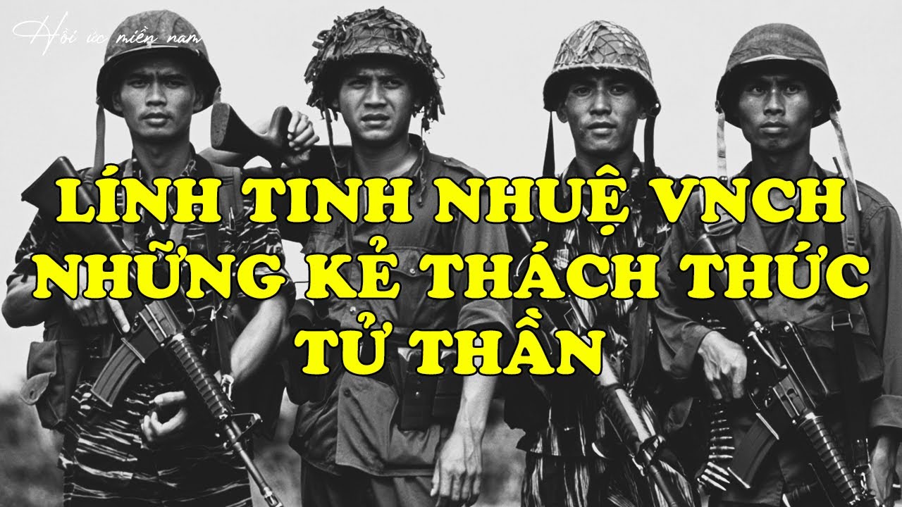 Lính Tinh Nhuệ VNCH - Những Kẻ Thách Thức Tử Thần | Hồi Ký Miền Nam