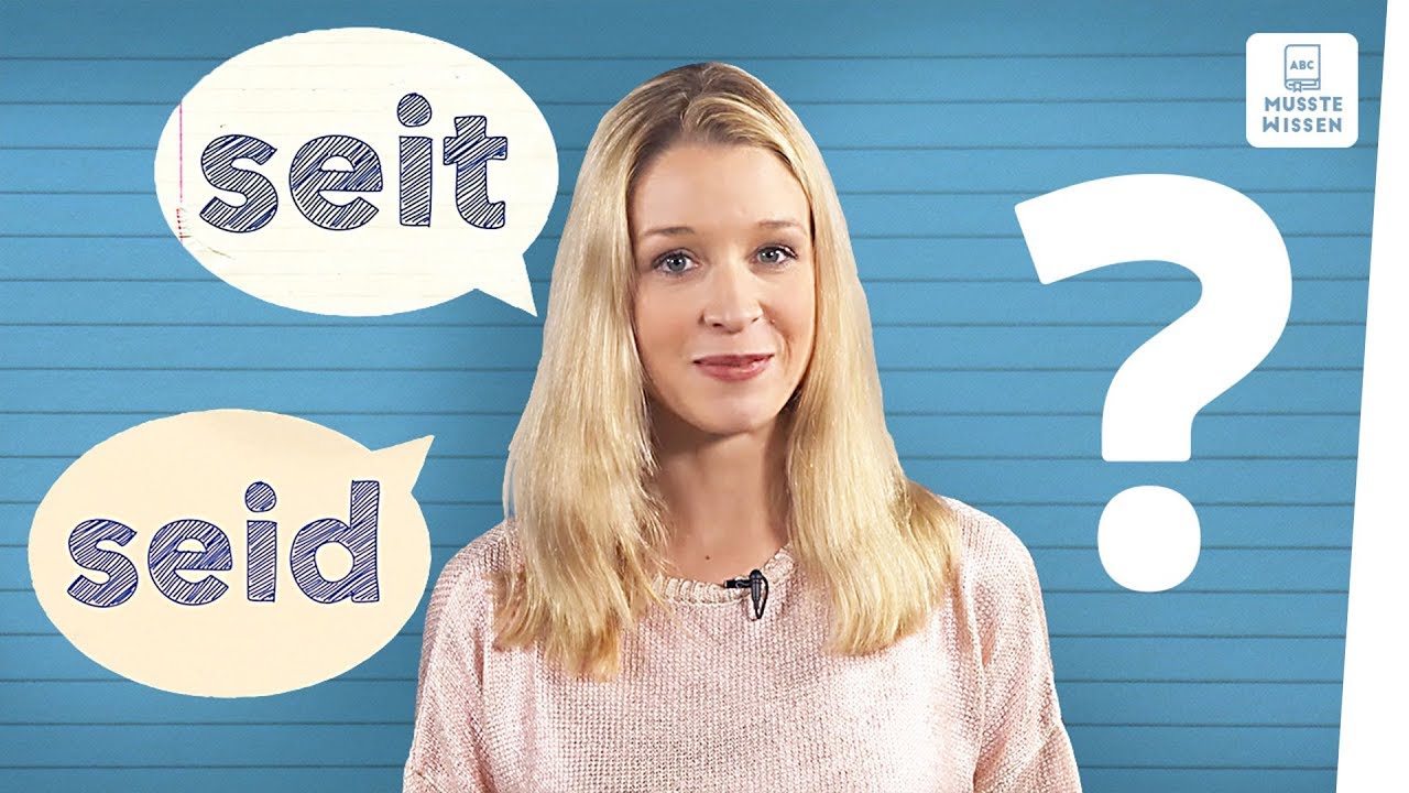 Seid oder seit I Unterschied I musstewissen Deutsch