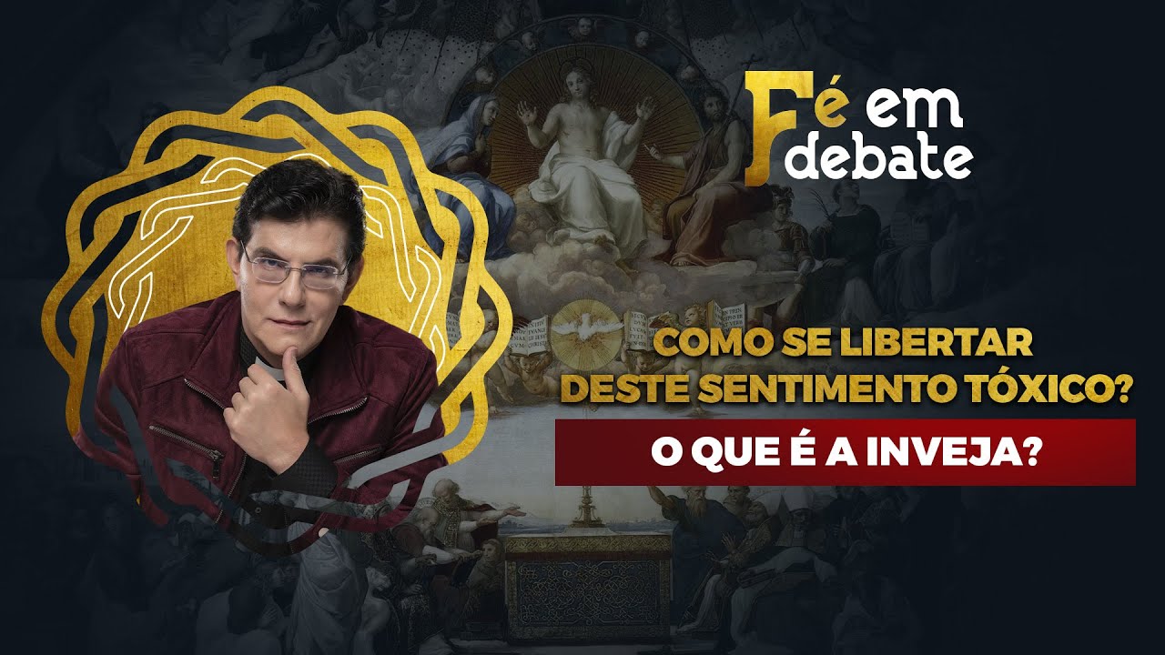 O QUE &Eacute; A INVEJA? | F&Eacute; EM DEBATE | @PadreManzottiOficial​