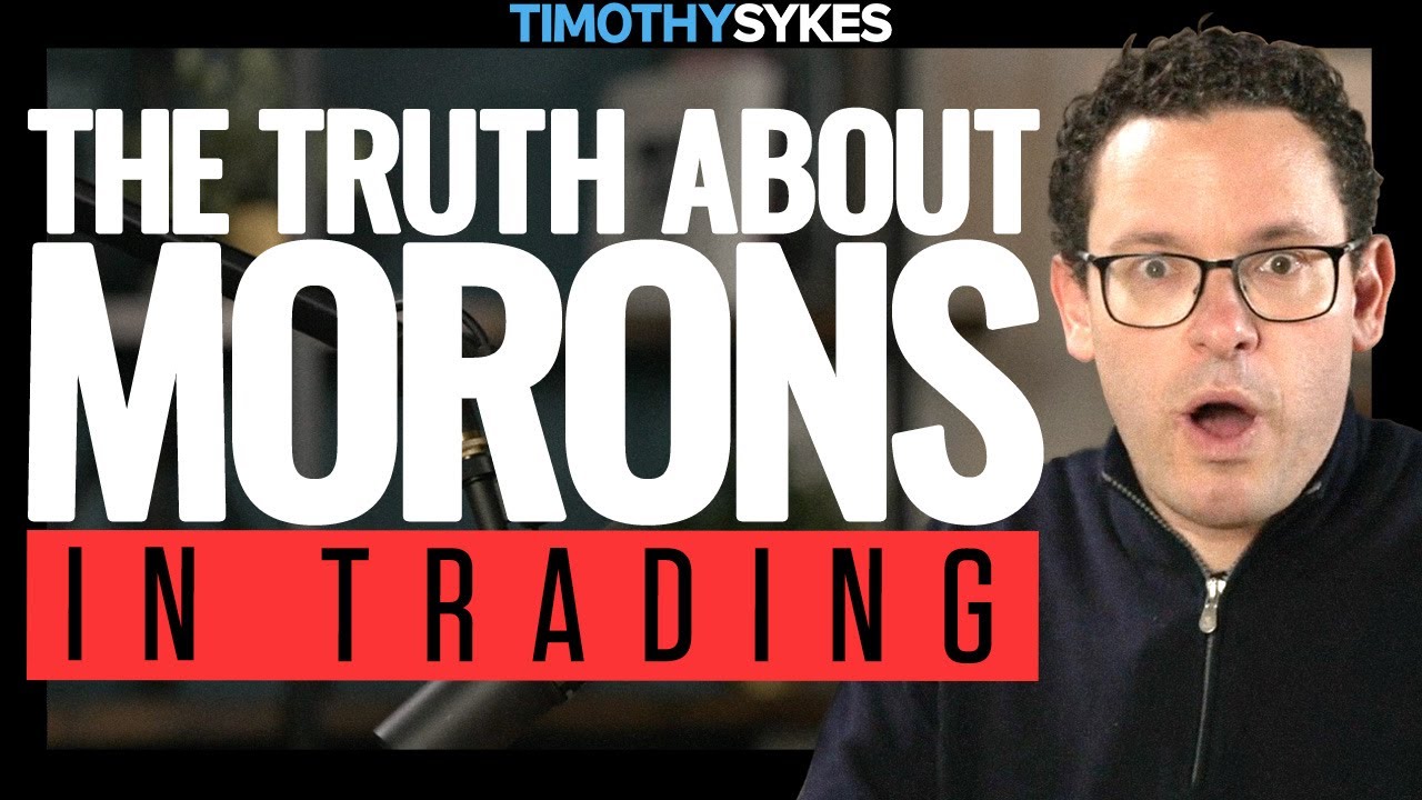 The Truth About Morons In Trading