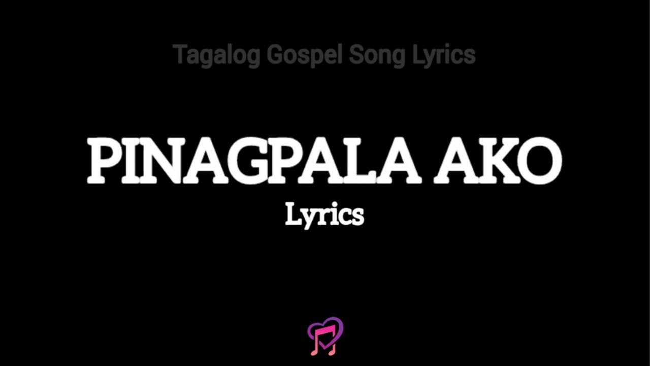 Pinagpala Ako (Lyrics) | Tagalog Gospel Song Lyrics
