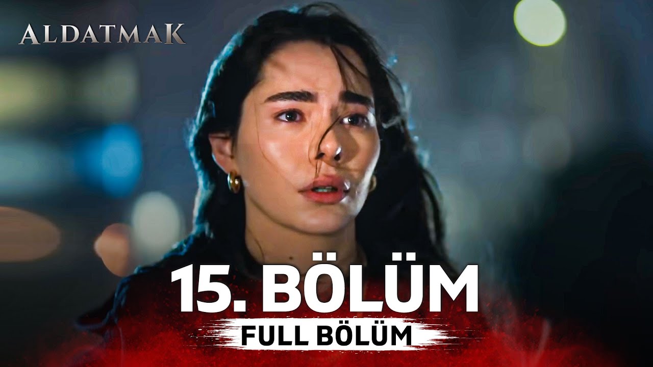 Aldatmak 15. Bölüm