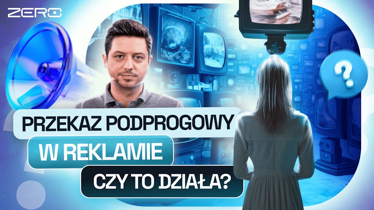 ZERO ŚCIEMY #26: KTO MYŚLI MYŚLI? PRZEKAZ PODPROGOWY I MANIPULACJA W REKLAMIE