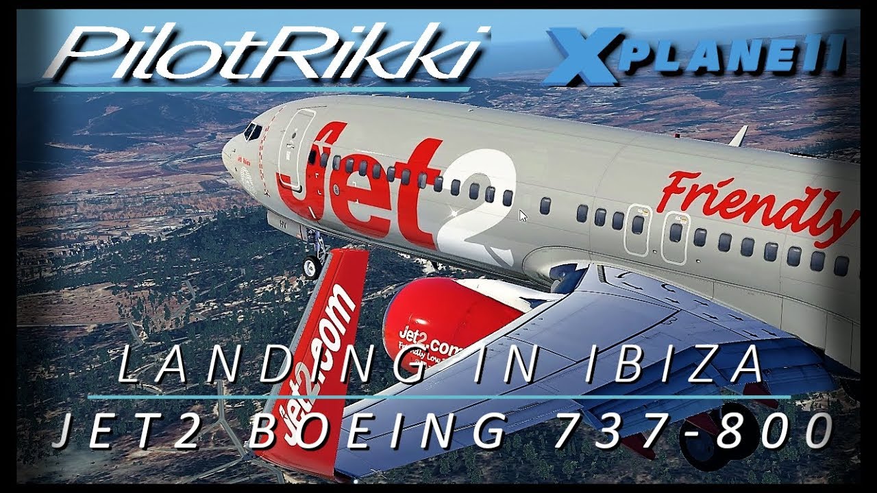 X plane 11 | Landing in Ibiza | Jet2 - Zibo Boeing 737-800