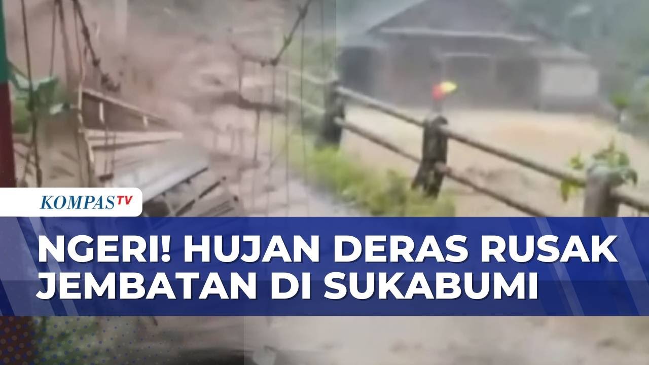 Ngeri! Detik-Detik Banjir Terjang Jembatan hingga Putus di Sukabumi, Sungai Meluap! | SAPA MALAM