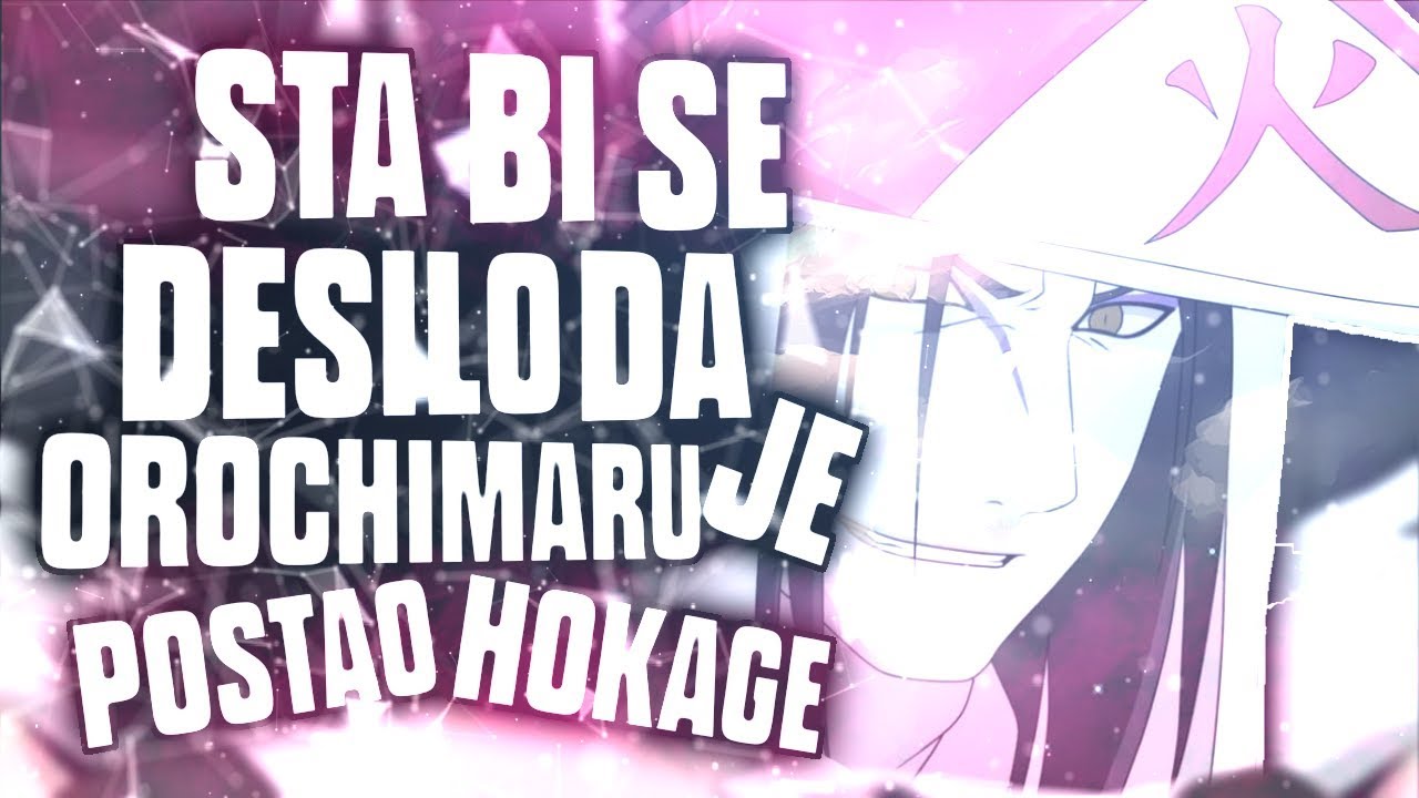 Šta bi se desilo da je Orochimaru postao Hokage?|Naruto/Naruto Shippuden