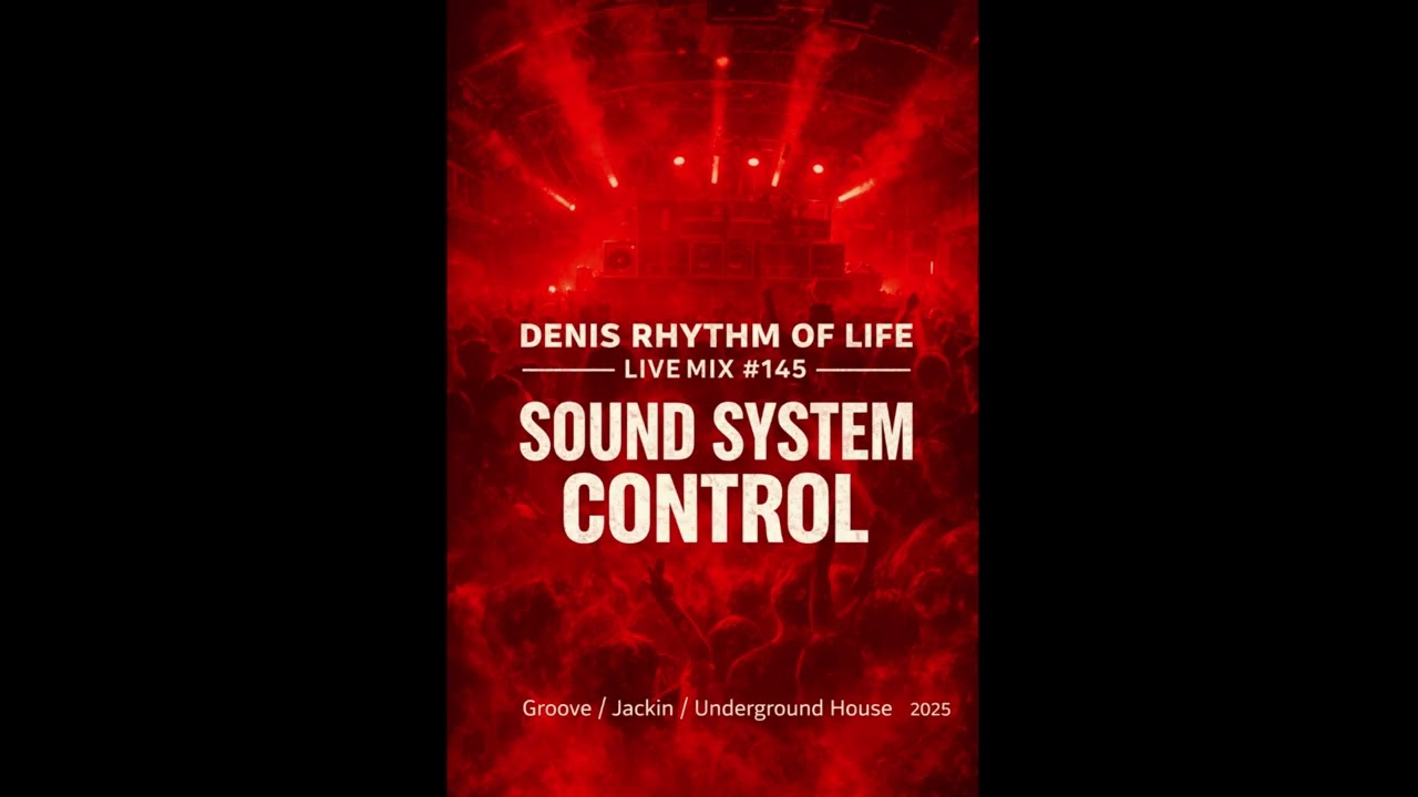 SOUND SYSTEM CONTROL Groove / Jackin / Underground House &mdash; Live Mix #145 🎧 DENIS RHYTHM OF LIFE