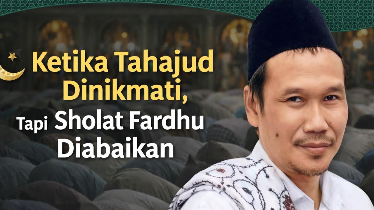 NGAJI GUS BAHA//KETIKA SHOLAT TAHAJUD DI NIKMATI SHOLAT FARDHU DI ABAIKAN.