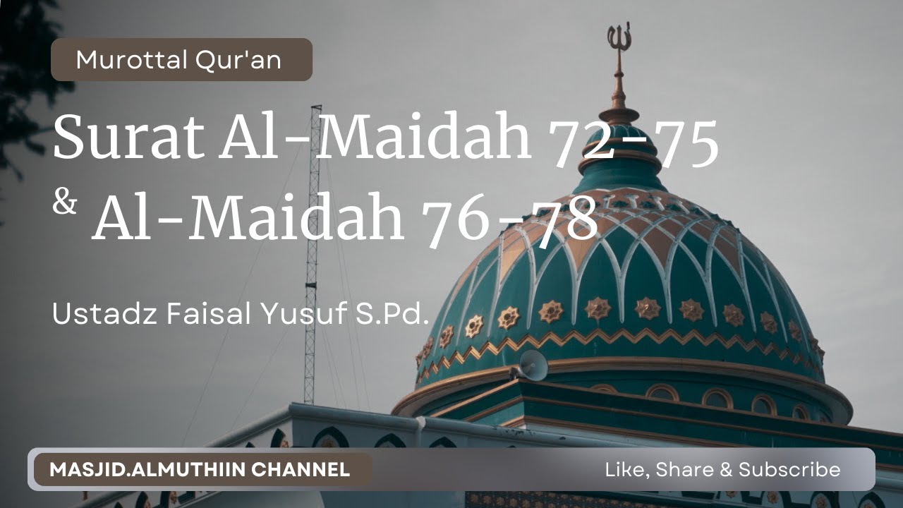 SURAT AL-MAIDAH AYAT 72-75 & AL-MAIDAH 76-78 || Ustadz FAISAL YUSUF S.Pd. || IMAM SHOLAT