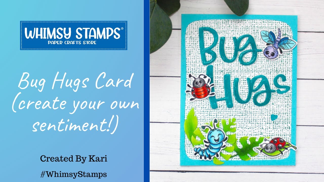 Bug Hugs Sentiment Card with NEW Bugs set!