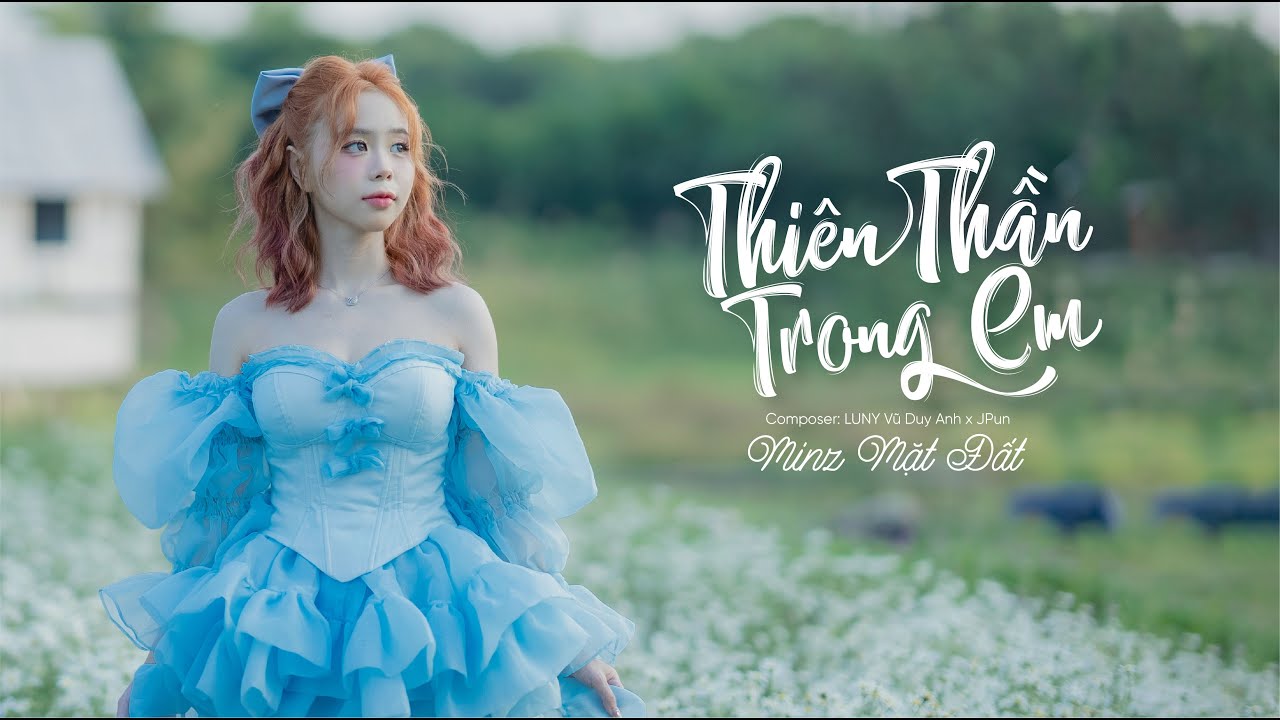Thi&ecirc;n Thần Trong Em - Minz Mặt Đất | MV Official