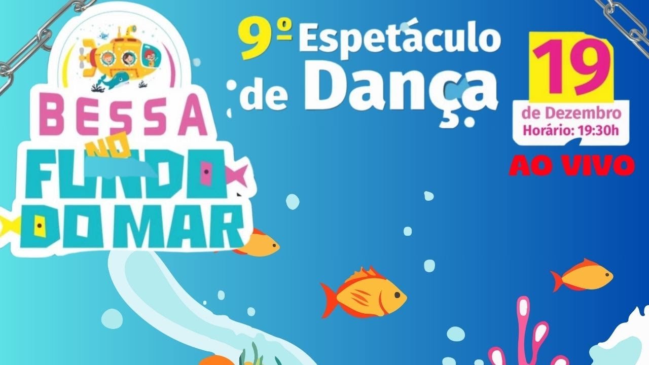 9° ESPETÁCULO DE DANÇA -BESSA NO FUNDO DO MAR