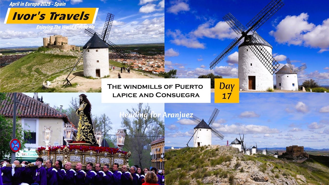The windmills of Puerto lapice and Consuegra , and Holy Week Procession in Aranjuez