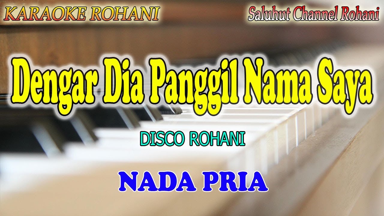 DENGAR DIA PANGGIL NAMA SAYA ll KARAOKE DISCO ROHANI ll SEKOLAH MINGGU ll NADA PRIA E=DO