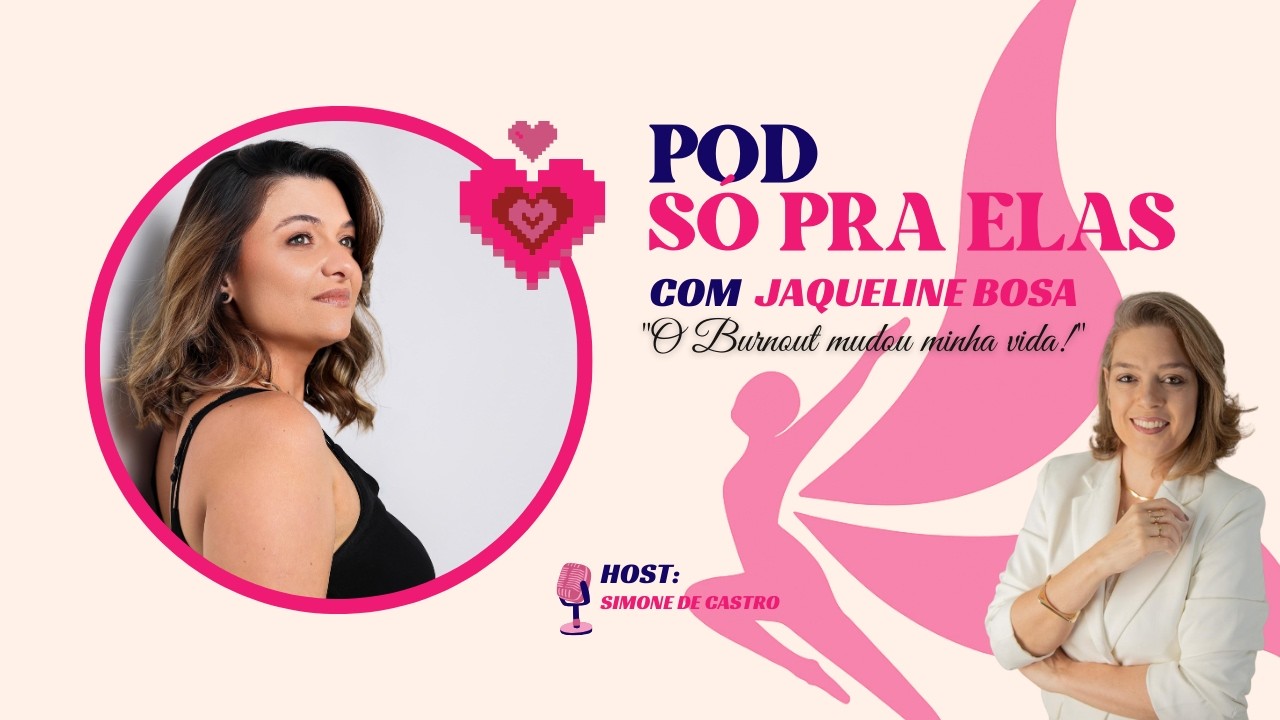O Burnout Mudou minha Vida - Pod Só Pra Elas