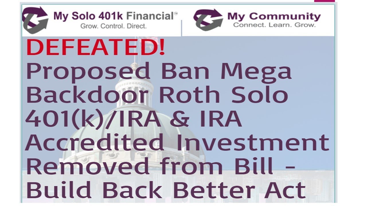 DEFEATED! Proposed Bans of Mega Backdoor Roth Solo 401(k) & IRA Accredited Investments