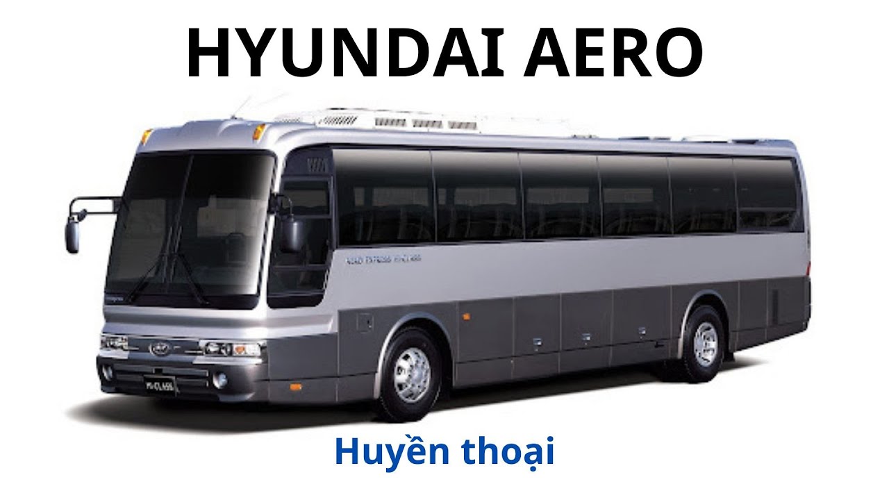 Huyền thoại xe khách Hyundai Aero: nét đẹp lạ thường và những vấn vương
