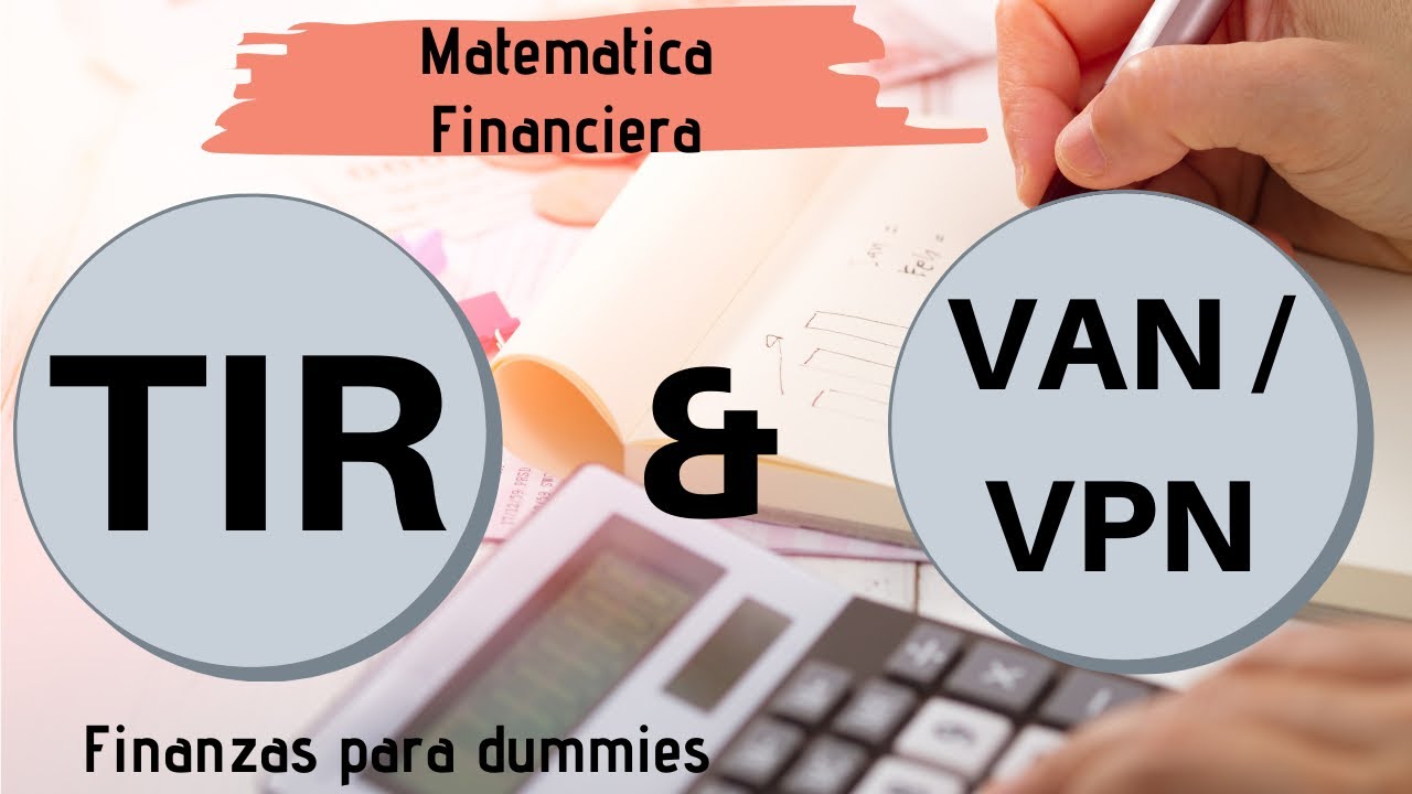 VAN & TIR (qué son, para qué sirven, cómo se usan, ejemplos)