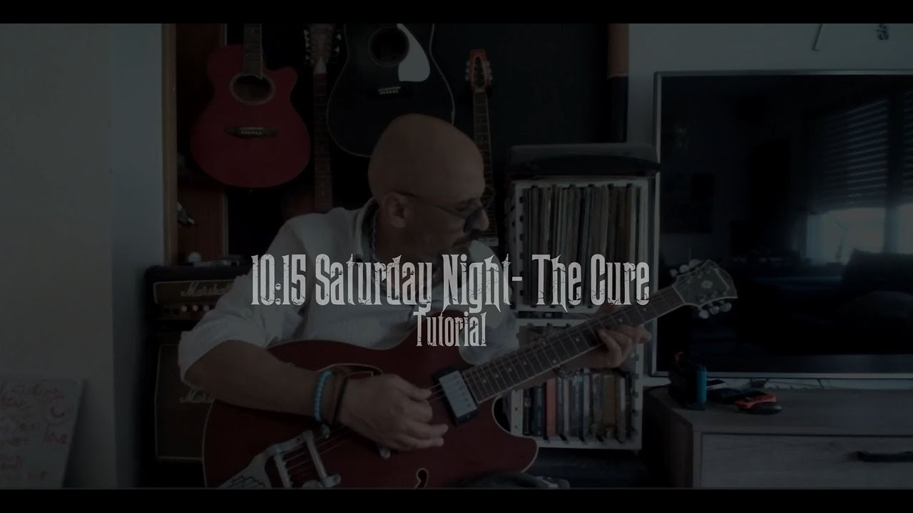 10:15 Saturday Night -  The Cure Guitar Tutorial