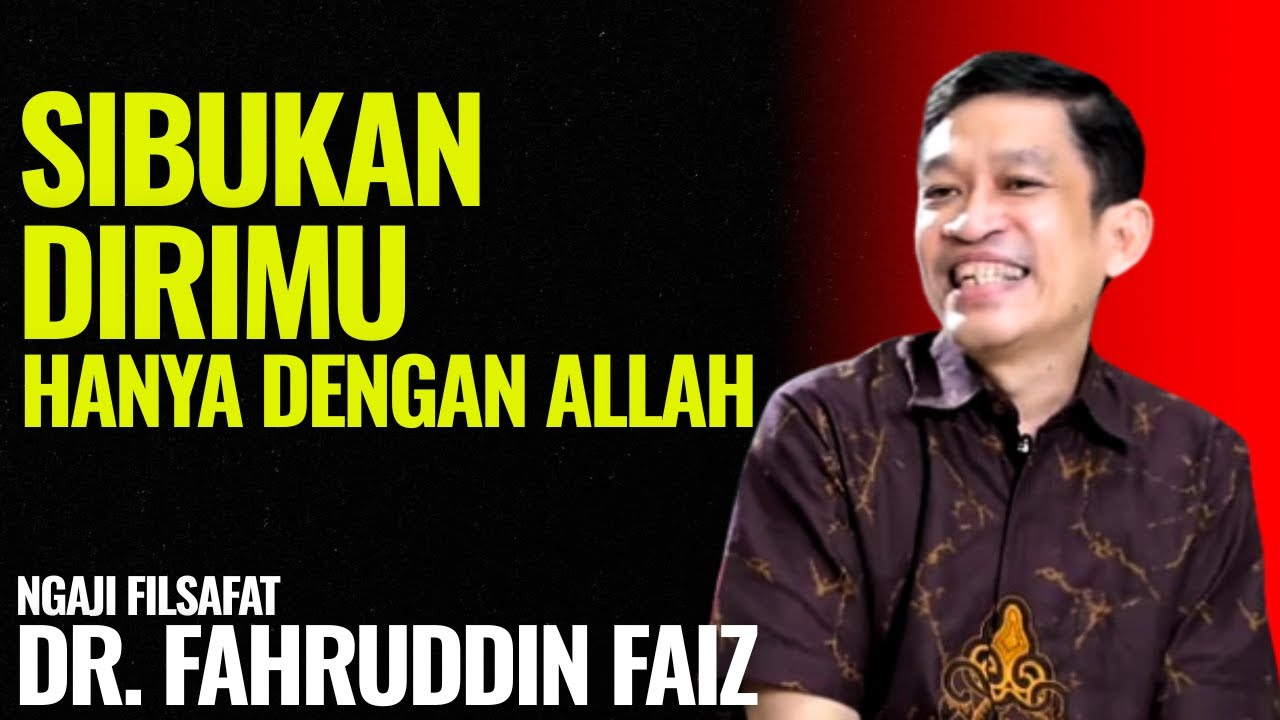 Lebih Baik Sibukan Dirimu Hanya Dengan Allah | Ngaji Filsafat - Dr. Fahruddin Faiz
