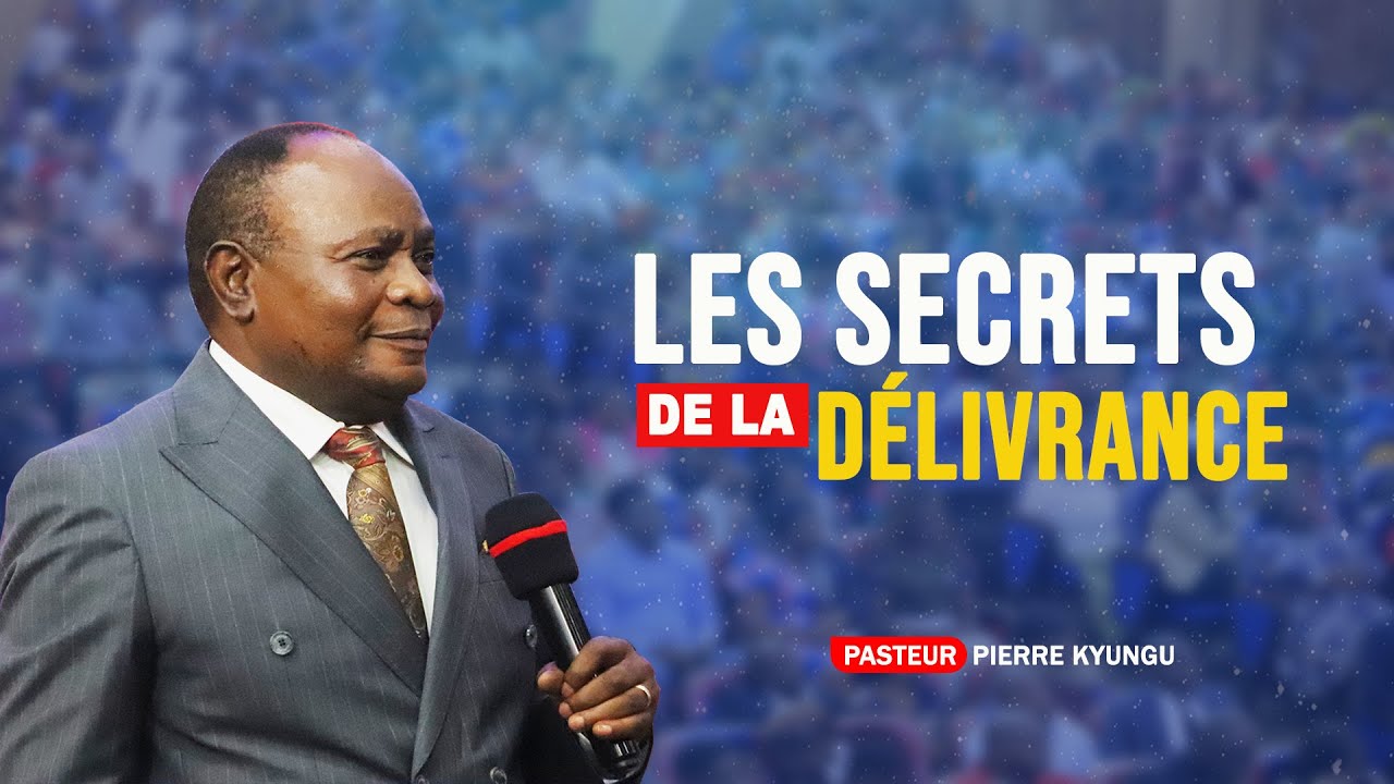 PASTEUR PIERRE KYUNGU -LES SECRETS DE LA DELIVRANCE-
