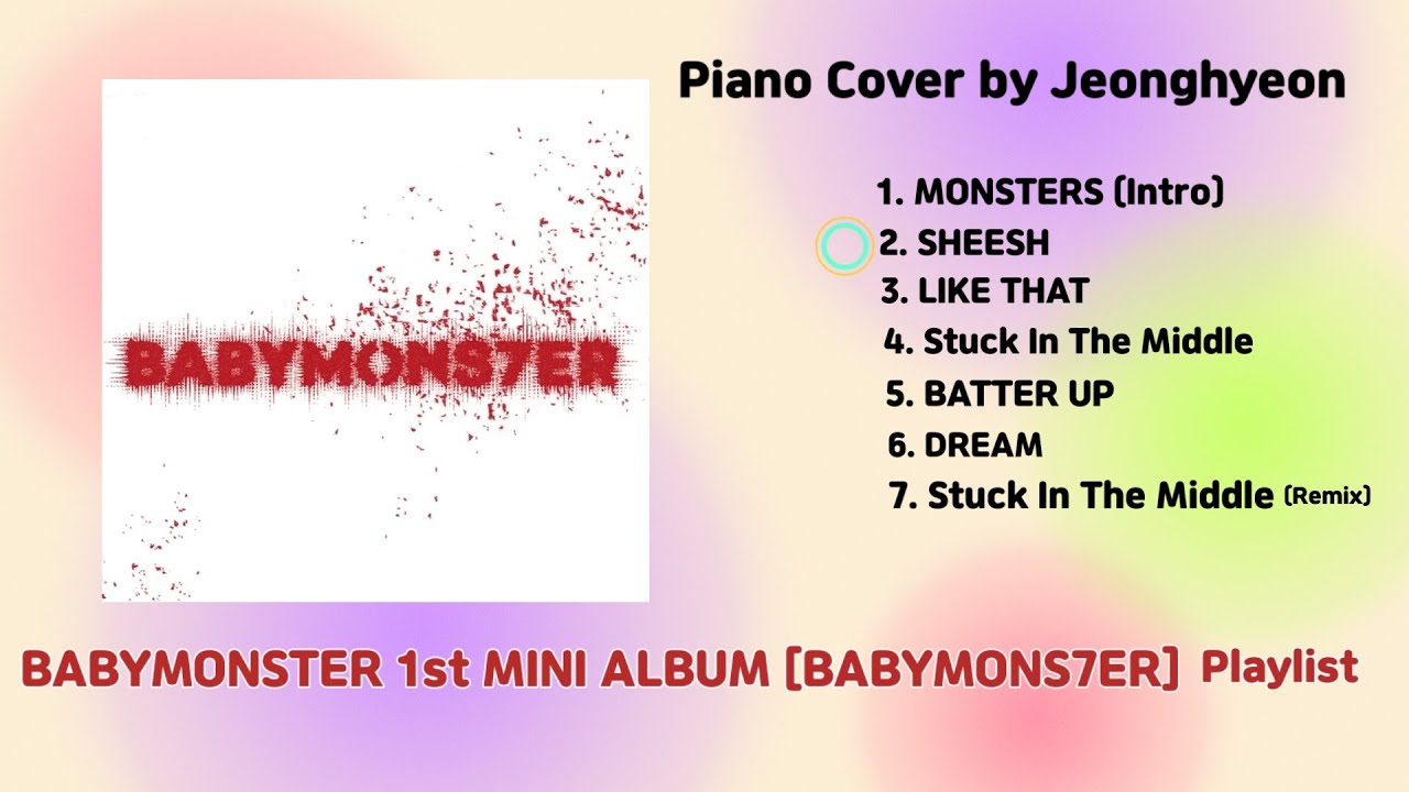 [초딩 Piano Cover] BABYMONS7ER 1st MINI ALBUM 7곡 Playlist