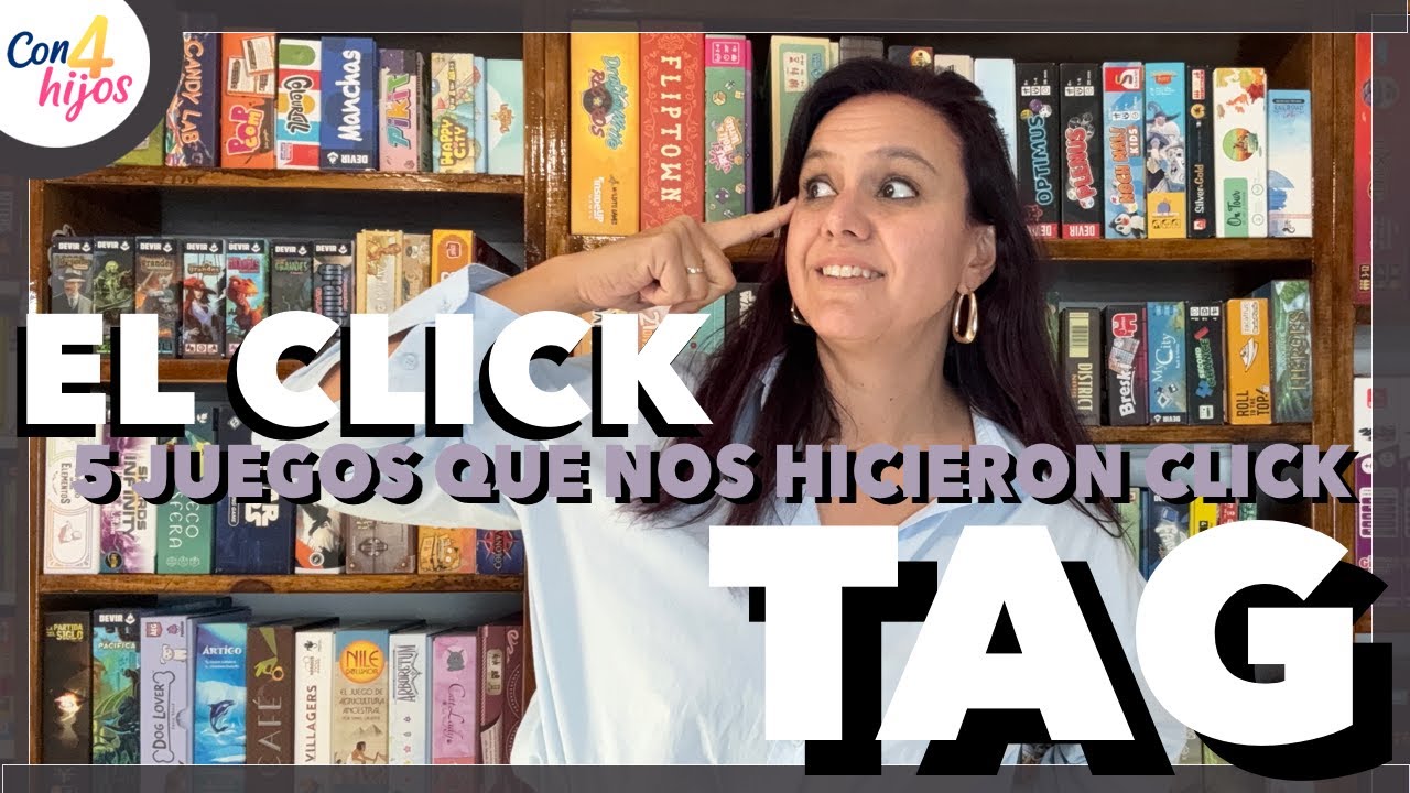 TAG EL CLICK - 5 juegos de mesa que nos hicieron CLICK