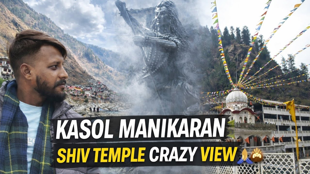 Kasol | Manikaran Shiv Temple | Crazy View 😱🙏
