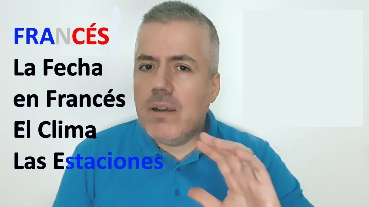 La Fecha, las Estaciones, el Clima en Francés / Clase Francés Intermedio