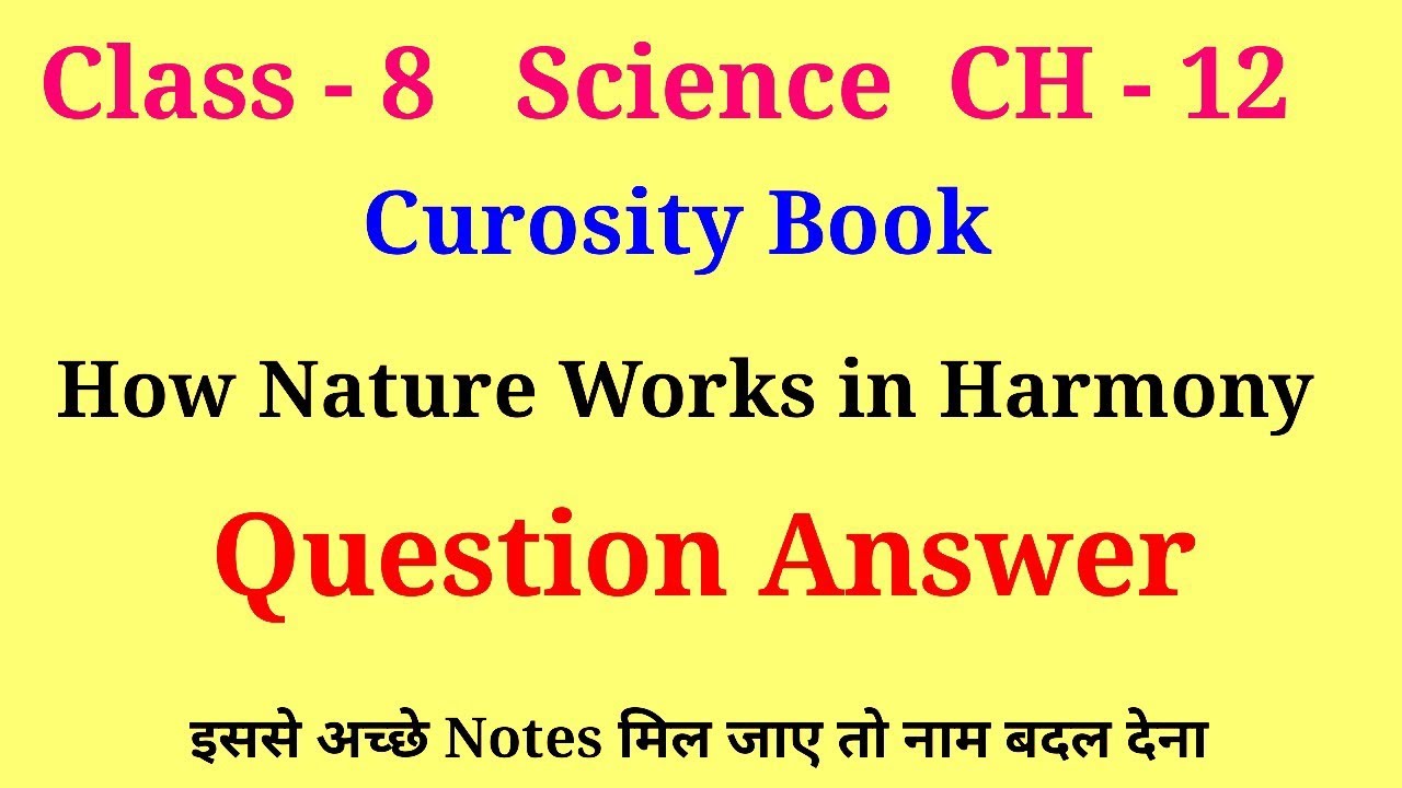 how nature works in harmony question answer | class 8 science curiosity chapter 12 question answer