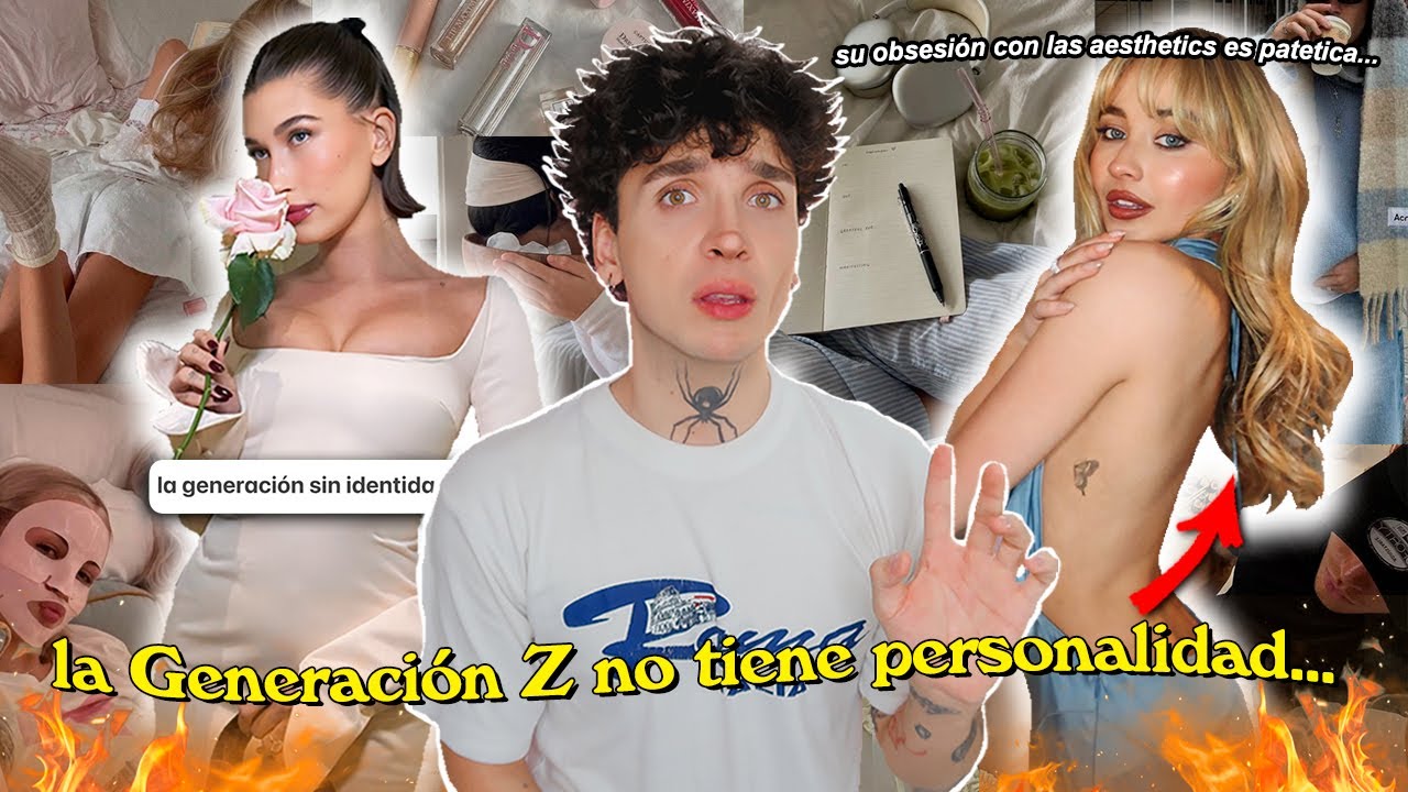 la Generación Z no tiene PERSONALIDAD...su obsesión por las AESTHETICS y su CRISIS DE IDENTIDAD