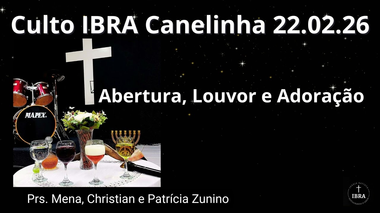 Culo IBRA Canelinha | 22.02.26 | Abertura, Louvor e Adoração | Prs.Mena, Christian e Patrícia Zunino