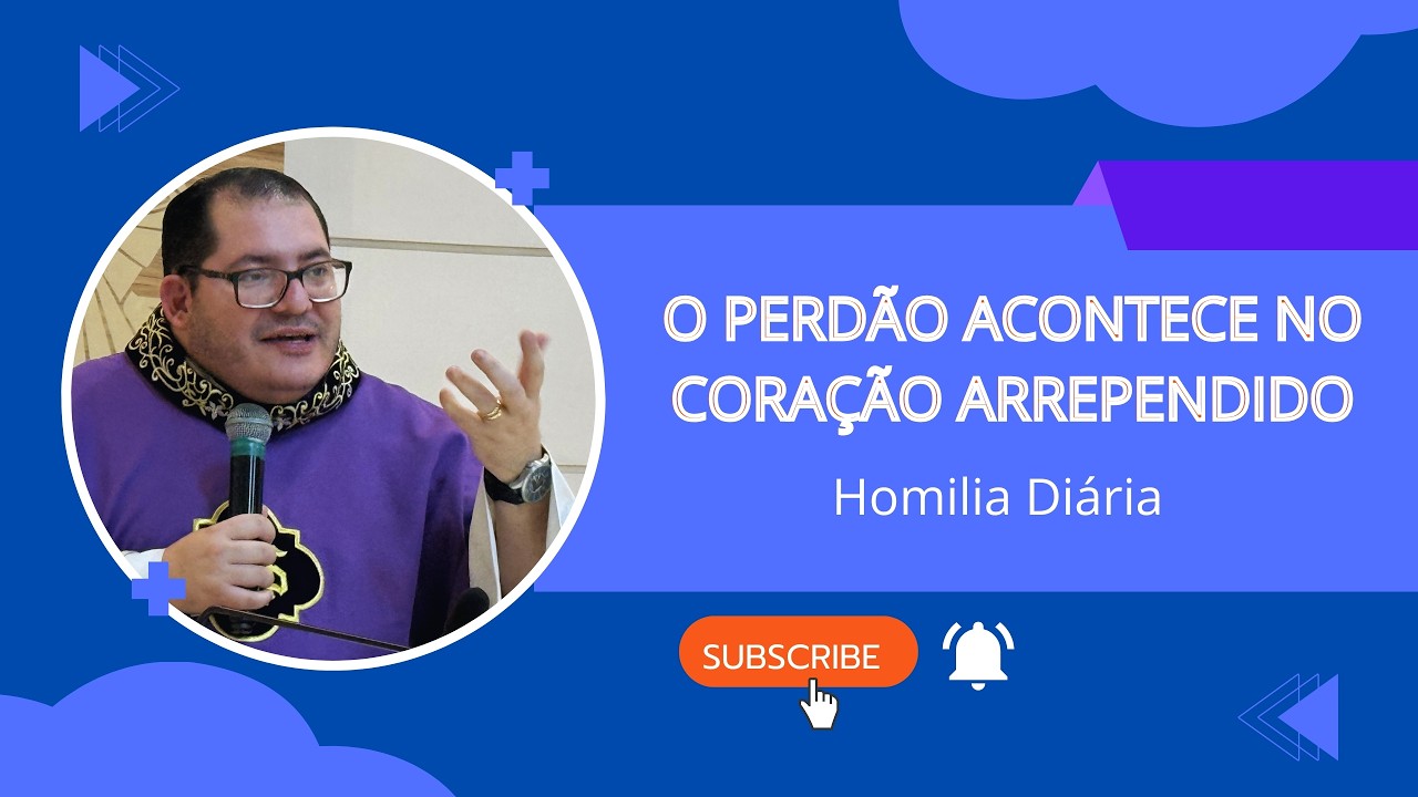 Homilia - O Perdão acontece no coração arrependido