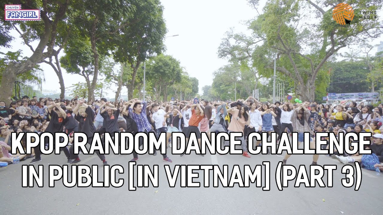 VIETNAM KPOP RANDOM DANCE IN PUBLIC 2018 || By Chuyện Fangirl (Part 3 OFFICIAL)