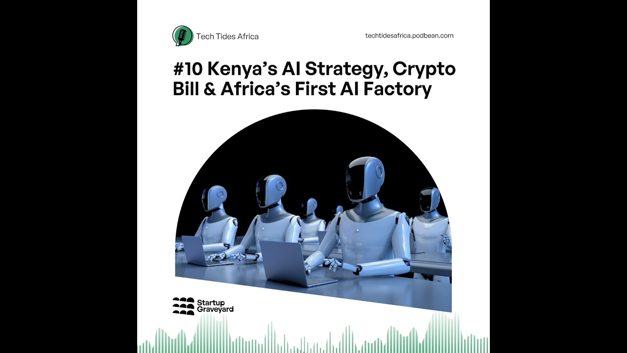 #10 Kenya’s AI Strategy, Crypto Bill & Africa’s First AI Factory